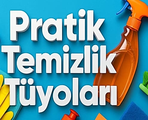 Pratik Temizlik Tüyoları: Zaman Kazandıran Yöntemler